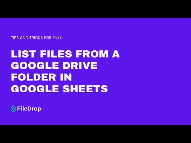 How To List Files From a Google Drive Folder in Google Sheets