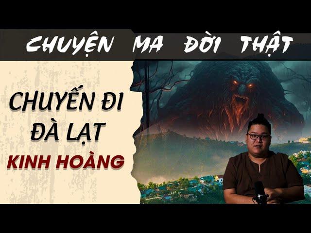 [TẬP 1443] Chuyện Ma Có Thật : CHUYẾN ĐI ĐÀ LẠT KINH HOÀNG