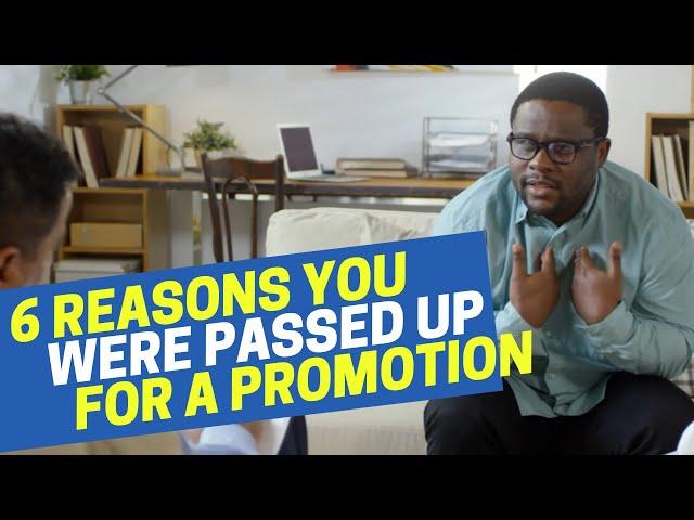 6 Reasons You Were Passed Up For a Promotion