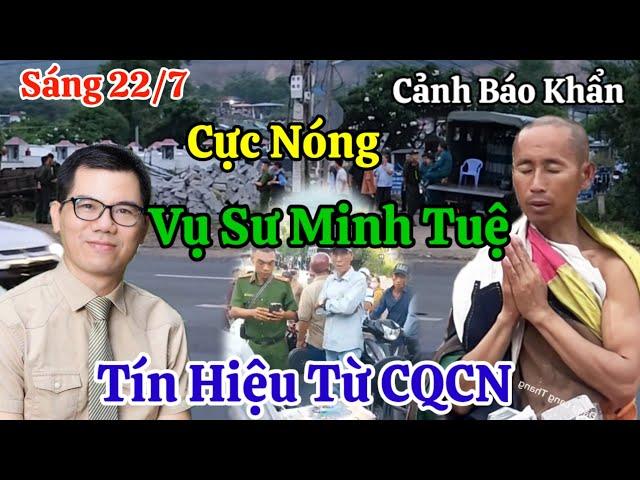 Sáng 22/7 Tín Hiệu Của CQCN Vụ Sư Minh Tuệ Quá Lo Lắng Cho Thầy