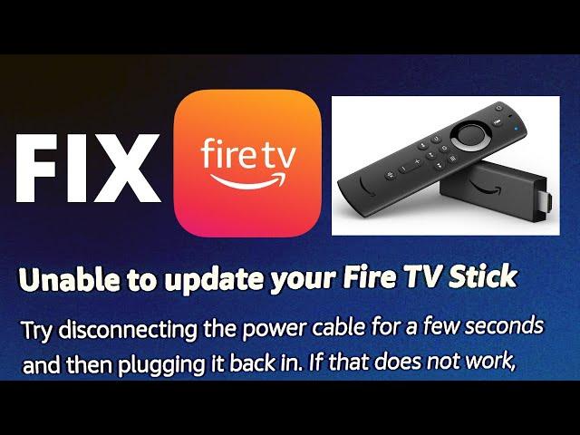 FIX AMAZON FIRE TV STICK UNABLE TO UPDATE || UNABLE TO UPDATE YOUR FIRE TV STICK