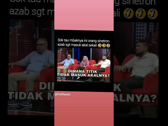 sinetron Azab sangat masuk akal 