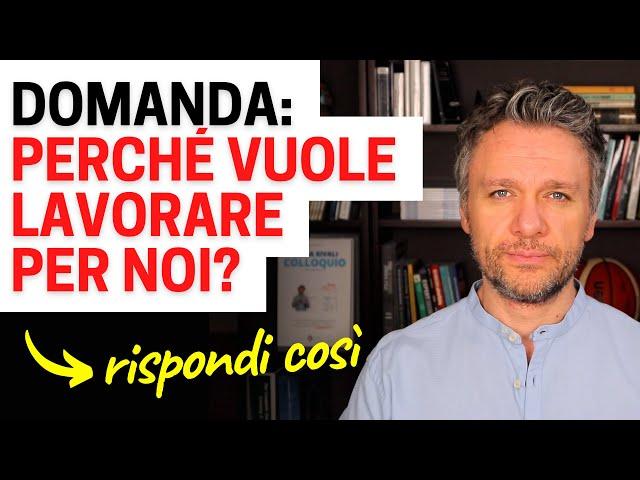 Quando il selezionatore domanda: perché vuoi lavorare per noi