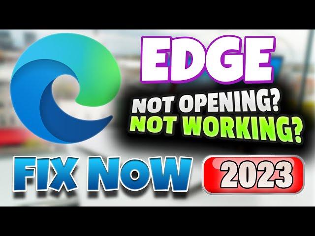 Fix MICROSOFT EDGE Not Opening/Not Responding  Easily Fix EDGE Not Responding in Windows 10/11