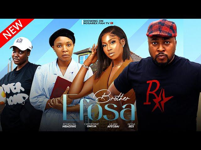 BROTHER EFOSA (Full Movie): NOSA REX, LILIAN AFEGBAI, ECHELON MBADIWE, CATHERINE ONOJA #trending