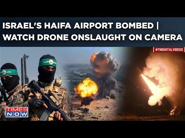 Watch: Israel's Haifa Airport Bombed| Moment When Islamic Resistance Fires Drone, Onslaught On Cam