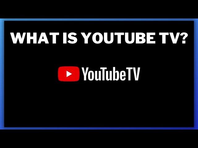 What is YouTube TV? | Explanation of What YouTube TV is and How it Works | YouTube TV FAQ