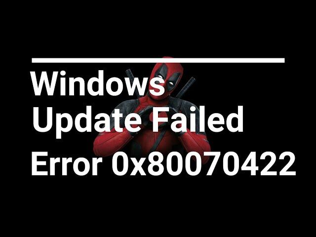 How to Fix Windows Update Failed | Error 0x80070422