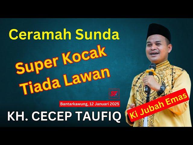 CERAMAH LUCU SUPER NGAKAK KH CECEP TAUFIK ( KI JUBAH EMAS ) DI BANTARKAWUNG 2025