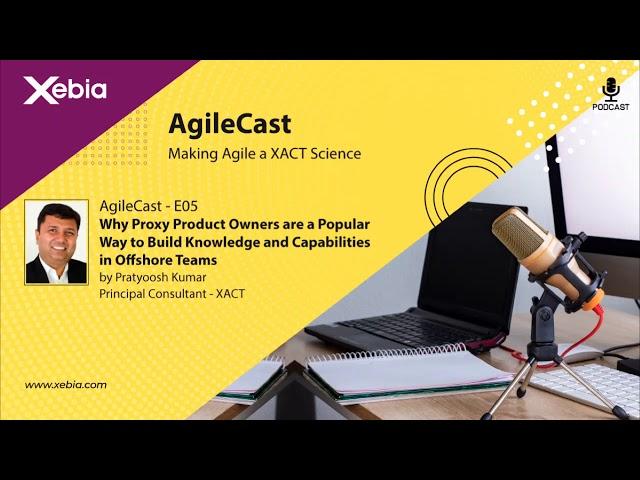 Agilecast - S01E05 - Why Proxy Product Owners are a popular way to build knowledge and capabilities