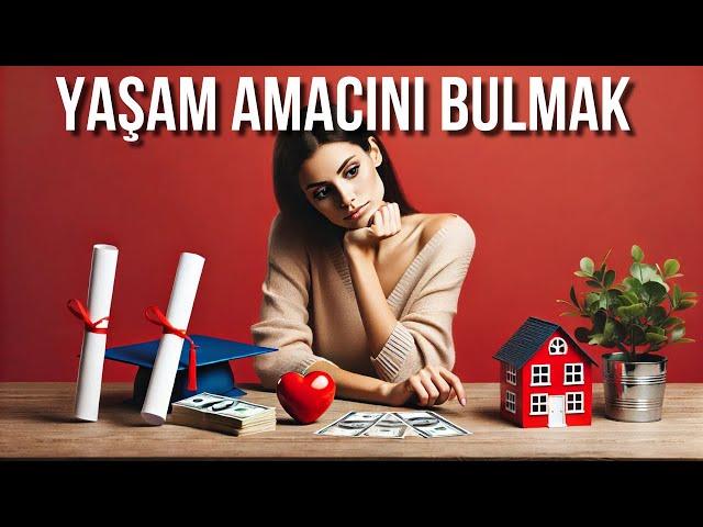 YAŞAM AMACINIZI BULMAK - Kişisel Gelişim Budur!