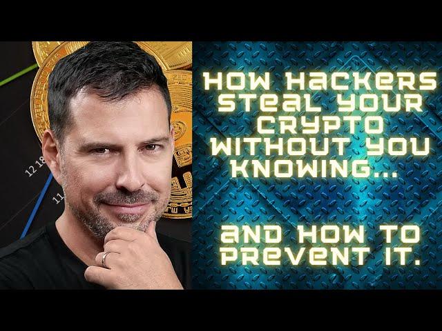 How Hackers Steal Your Crypto Without You Knowing... And How to Prevent it. - George Levy