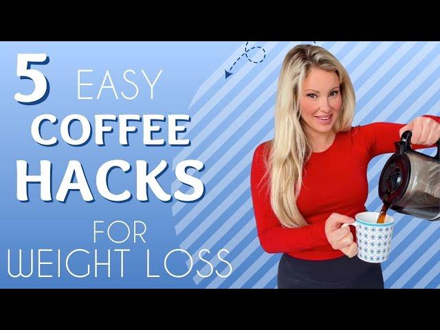 5 Easy Coffee Hacks For Weight Loss…