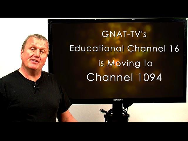 GNAT-TV's Educational Channel 16 Is Moving To Channel 1094