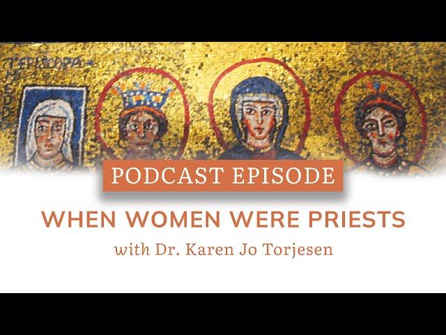 Podcast Episode: When Women Were Priests with Karen Jo Torjesen