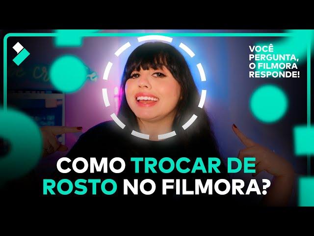 Como TROCAR rosto em VÍDEO com RASTREIO de MOVIMENTO? | Você pergunta, o Filmora responde!