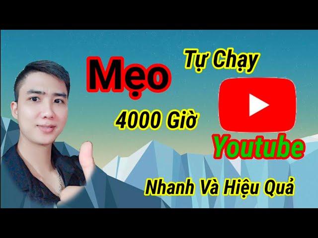 Cách chạy 4000 h xem youtube nhanh và chuẩn nhất hiện nay.