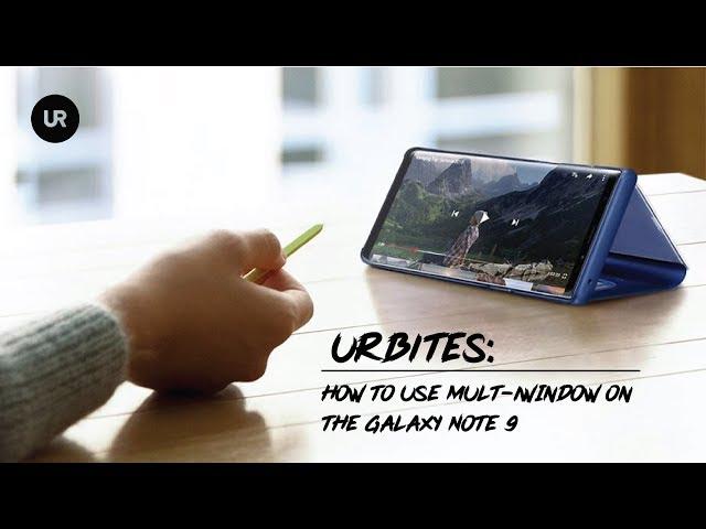 URBites: How to use MultiWindow on the Galaxy Note 9 ?