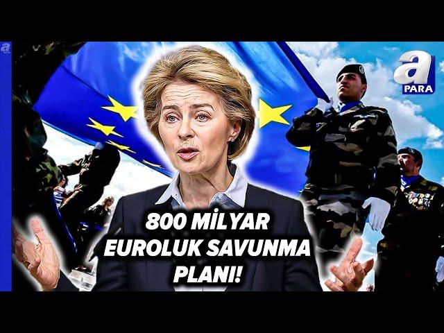 Avrupa Birliği'nden 800 Milyar Euroluk Savunma Planı! | A Para