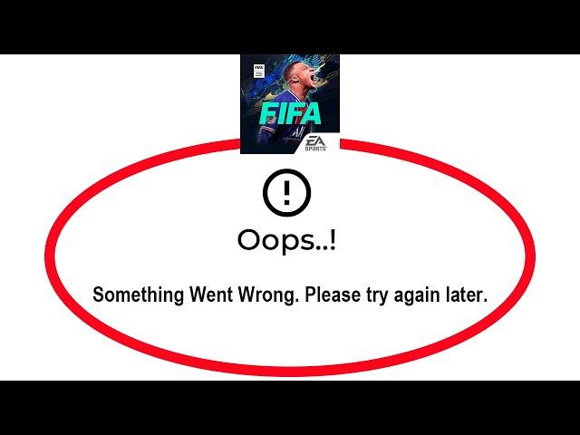 Fix FIFA Mobile Apps Oops Something Went Wrong Error Please Try Again Later Problem Solved