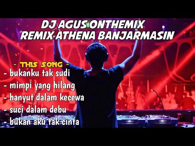 DJ AGUS | BUKANKU TAK SUDI | REMIX ATHENA BANJARMASIN