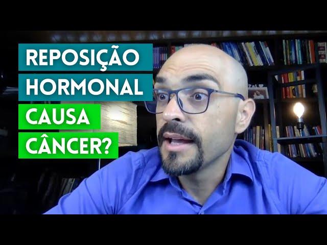 REPOSIÇÃO HORMONAL CAUSA CÂNCER ?