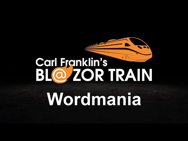 Wordmania:  Carl Franklin's Blazor Train Ep 69