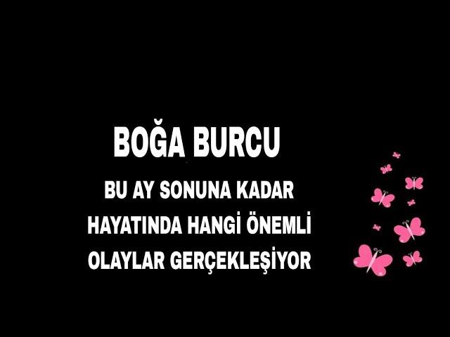 BOĞA BURCU  BU AY SONUNA KADAR HAYATINDA HANGİ ÖNEMLİ OLAYLAR GERÇEKLEŞİYOR #keşfet #boğaburcu