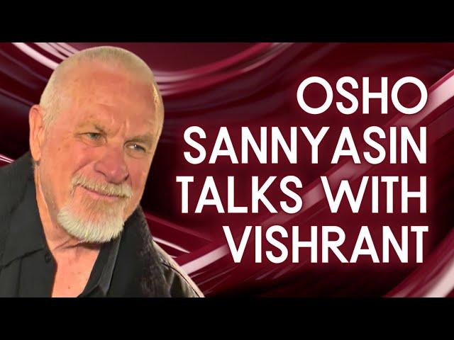 Osho Sannyasin Talks With Vishrant