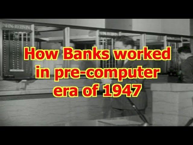 How Banks worked in pre-computer era of 1947