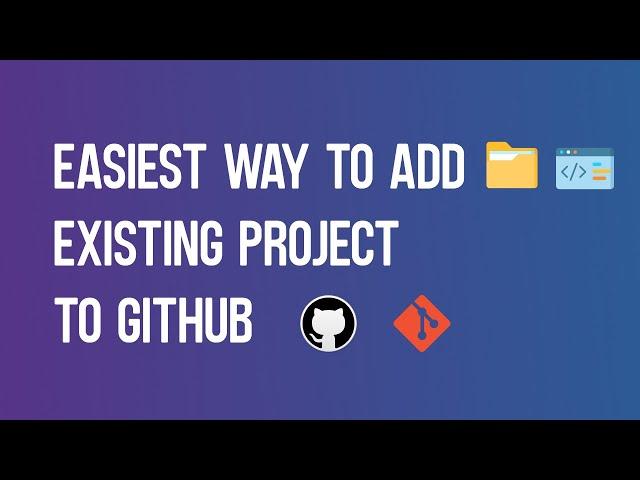 Easiest Way to Add Existing Project to Github | Github Desktop Tutorial