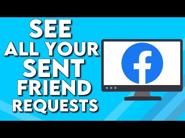 How To Find And See All Your Sent Friend Requests on Facebook PC