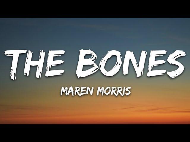 Maren Morris - The Bones (Lyrics)