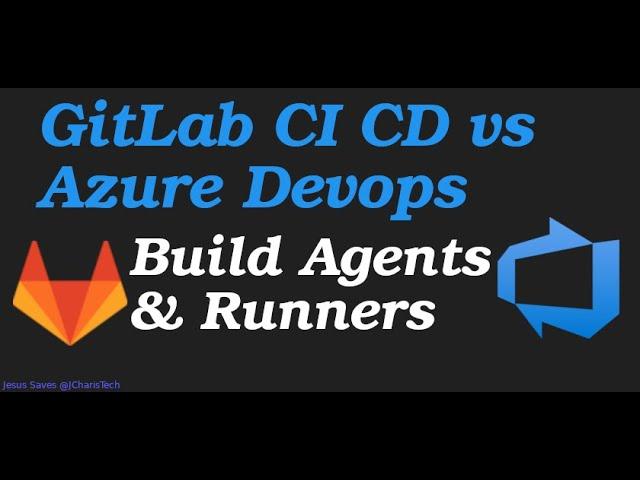 Azure Devops and GitLab CI-CD : Build Agents and GitLab Runners