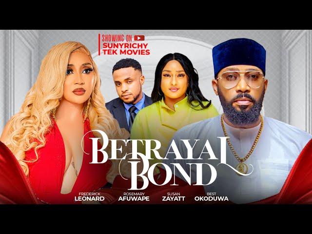 BETRAYAL BOND - FREDERICK LEONARD, ROSSI AFUWAPE SUSAN ZAYATT Nigerian Movie 2024 Latest Full Movies