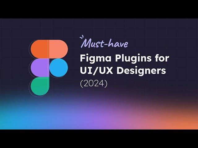 Must-Have Figma Plugins for UI/UX Designers (2024)