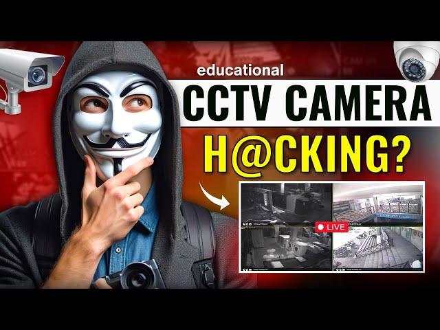 Is CCTV Camera Hacking Possible? Full Process Explained