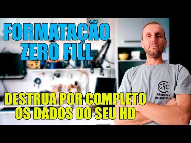 FORMATAÇÃO ZERO FILL - DESTRUA POR COMPLETO OS DADOS DO SEU HD