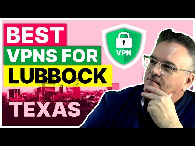 Best VPN For Lubbock, Texas  For Safety, Streaming & Speed in 2024