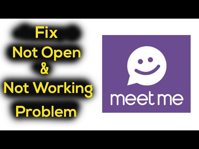 How to Fix Meetme App Not Working Problem | Meetme App Not Opening Problem Solved