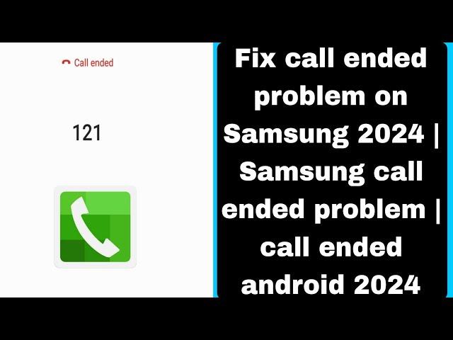 How To Fix call ended problem on Samsung 2024 | Samsung call ended problem | call ended android 2024