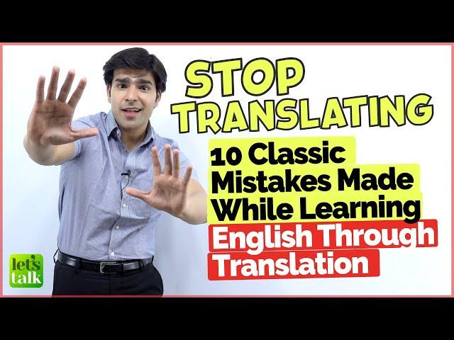 Stop Translating In English |10 Classic English Mistakes Made While Speaking English Via Translation