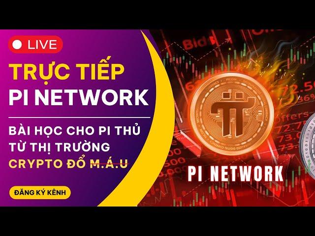  TRỰC TIẾP | Bài Học Cho Pi Thủ Từ Thị Trường Crypto Đổ M.á.u