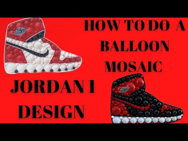 HOW TO DO A BALLOON MOSAIC | JORDAN 1 | BEST TUTORIAL