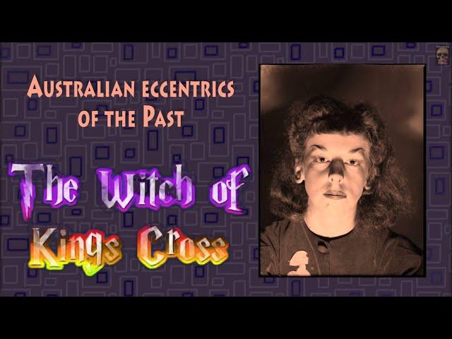 Australian Eccentrics of the Past - The Witch of Kings Cross - Rosaleen Norton