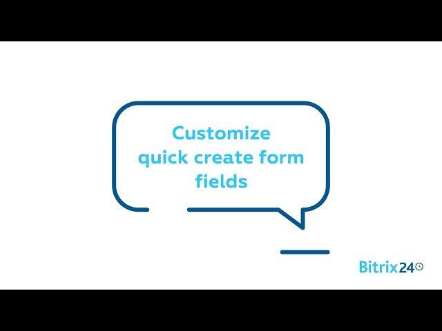 Free CRM - Customize quick create form fields | Bitrix24 CRM