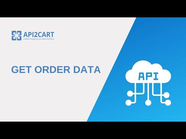 Get Order Data I API2Cart