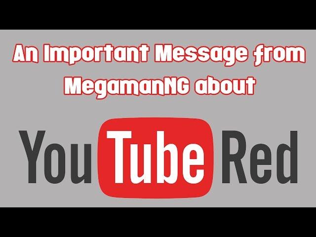 An Important Message from MegamanNG about YouTube Red