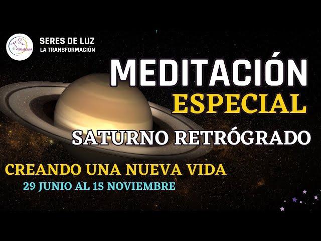 ‍️Meditación Especial SATURNO RETRÓGRADO🪬CREANDO UNA NUEVA VIDA 29 JUNIO AL 15 NOVIEMBRE 2024