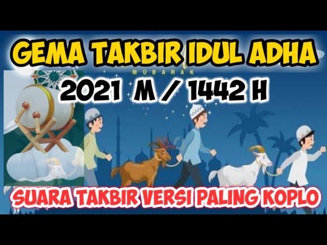 GEMA TAKBIR IDUL ADHA VERSI KOPLO  || TAKBIRAN IDUL ADHA TERBARU PALING MERDU 2021 M/1442 H